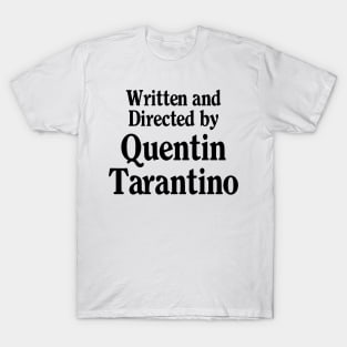 Written and Directed by Quentin Tarantino Typography T-Shirt